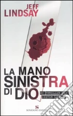 La mano sinistra di Dio libro di Lindsay Jeff