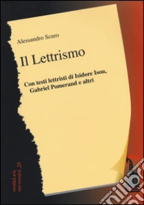Il Lettrismo. Con testi lettristi di Isidore Isou, Gabriel Pomerand e altri libro di Scuro Alessandro