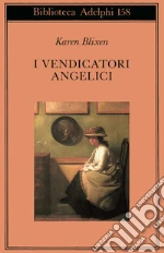 I vendicatori angelici libro di Blixen Karen