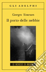 Il porto delle nebbie libro di Simenon Georges