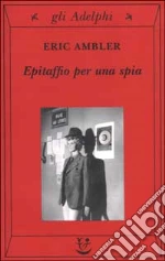 Epitaffio per una spia libro di Ambler Eric