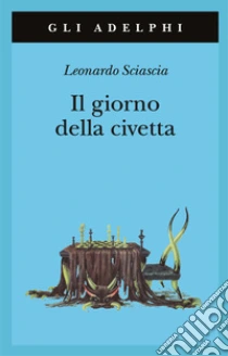 Il giorno della civetta libro di Sciascia Leonardo