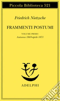 Frammenti postumi (1) libro di Nietzsche Friedrich