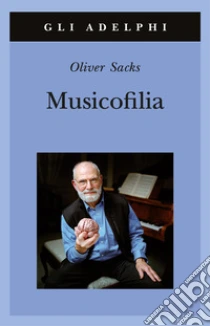 Musicofilia libro di Sacks Oliver