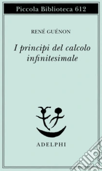 I Principi del calcolo infinitesimale libro di Guénon René