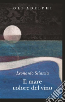Il mare colore del vino libro di Sciascia Leonardo