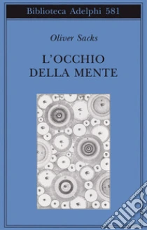 L'occhio della mente libro di Sacks Oliver