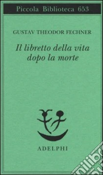 Il libretto della vita dopo la morte libro di Fechner Gustav T.
