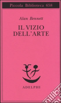Il vizio dell'arte libro di Bennett Alan