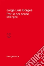 Borges Jorge Luis; Scarano T. (cur.)
