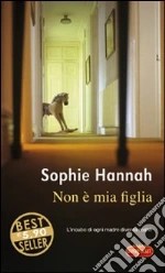 Non è mia figlia libro di Hannah Sophie