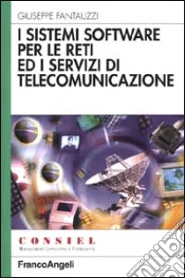 I sistemi software per le reti ed i servizi di telecomunicazione libro di Fantauzzi Giuseppe