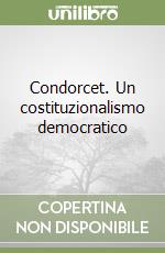 Condorcet. Un costituzionalismo democratico libro di Magrin Gabriele