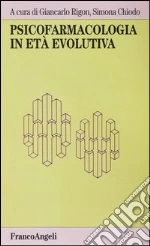 Psicofarmacologia in età evolutiva libro