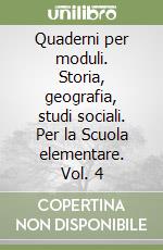 Quaderni per moduli. Storia, geografia, studi sociali. Per la Scuola elementare (4) libro di Calogero M. - Dalle Vedove A. - Taffarel Lorenzo