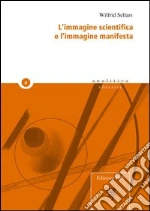 L'immagine scientifica e l'immagine manifesta libro di Sellars Wilfrid