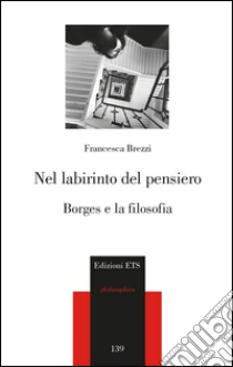 Nel labirinto del pensiero. Borges e la filosofia libro di Brezzi Francesca