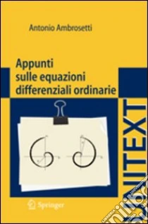 Appunti sulle equazioni differenziali ordinarie libro di Ambrosetti Antonio
