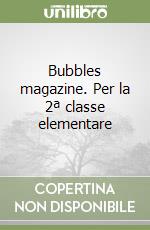 Bubbles magazine. Per la 2ª classe elementare libro di Jones Kim - Green Caroline