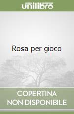 Rosa per gioco libro