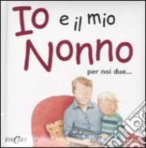 Io e il mio nonno libro di Exley Helen - Massey Jane