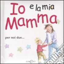 Io e la mia mamma libro di Exley Helen - Massey Jane