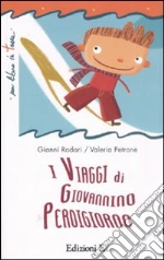 I viaggi di Giovannino Perdigiorno libro di Rodari Gianni