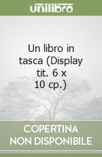 Un libro in tasca (Display tit. 6 x 10 cp.) libro