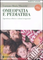 Omeopatia e pediatria. Esperienza clinica e schemi terapeutici libro di Miccichè Gaetano M.