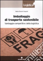 Imballaggio di trasporto sostenibile. Vantaggio competitivo della logistica libro di Boroni Grazioli Mario