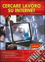 Cercare lavoro con internet libro di Di Martino Antonella