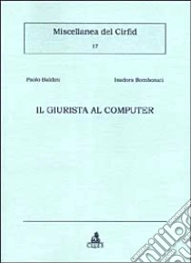 Il giurista al computer libro di Baldini Paolo - Bombonati Isadora