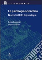 La psicologia scientifica. Nuovo trattato di psicologia generale libro di Canestrari Renzo - Godino Antonio