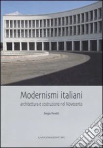 Modernismi italiani. Architettura e costruzione nel Novecento libro di Poretti Sergio