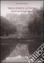 Villa d'Este a Tivoli. Quattro secoli di storia e restauri libro di Centroni Alessandra