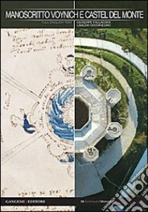 Manoscritto Voynich e Castel del Monte. Nuova chiave interpretativa del documento per inediti percorsi di ricerca. Ediz. italiana e inglese libro di Fallacara Giuseppe - Occhinegro Ubaldo