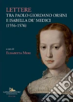 Orsini Paolo Giordano; Medici Isabella de'; Orsini P. G. (cur.)