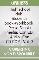 High school club. Student's book-Workbook. Per la Scuola media. Con CD Audio. Con CD-ROM libro di Linwood Pamela, Guglielmino Daniela
