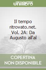 Il tempo ritrovato.net. Vol. 2A: Da Augusto all'alto Medioevo. Con carte tematiche. Con espansione online. Per le Scuole superiori libro di Di Caro G., Cristino N., Castellano I.