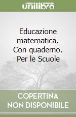 Educazione matematica. Con quaderno. Per le Scuole (2) libro di Mariscotti Mario