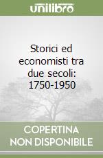 Storici ed economisti tra due secoli: 1750-1950 libro di Demarco Domenico