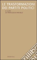 Le trasformazioni dei partiti politici libro