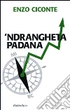 'Ndrangheta padana libro di Ciconte Enzo