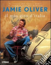 Il mio giro d'Italia libro di Oliver Jamie