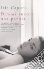 Dimmi ancora una parola libro di Caputo Iaia
