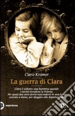 La guerra di Clara libro di Kramer Clara