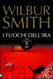 I Fuochi dell'ira libro di Smith Wilbur