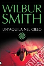 Un'Aquila nel cielo libro di Smith Wilbur