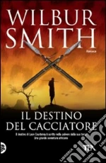 Il Destino del cacciatore libro di Smith Wilbur
