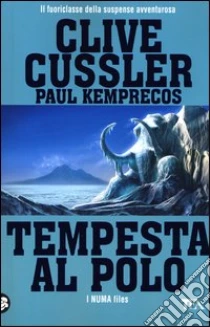 Tempesta al polo libro di Cussler Clive - Kemprecos Paul